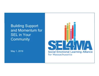 Building Support  and Momentum for  SEL in Your  Community  May 1, 2019  On Twitter or Facebook?