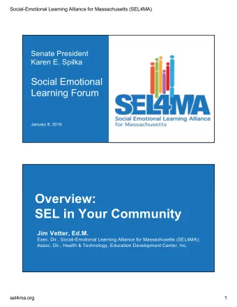 Overview:  SEL in Your Community  Jim Vetter, Ed.M.  Exec. Dir., Social-Emotional Learning Alliance