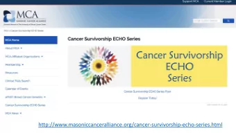 http://www.masoniccanceralliance.org/cancer-survivorship-echo-series.html  Christian Sinclair, MD,