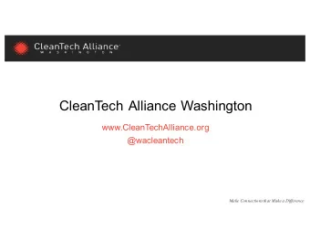 CleanTech Alliance Washington  www.CleanTechAlliance.org  @wacleantech  Make Connections that Make