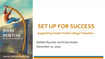 SET UP FOR SUCCESS  JOHN  Supporting Foster Youth College Transition  BURTON  ADVOCATES FOR YOUTH