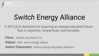 Switch Energy Alliance  A 501(c)(3) dedicated to inspiring an energy-educated future  that is