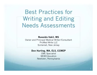 Best Practices for  Writing and Editing  Needs Assessments  Ruwaida Vakil, MS  Owner and Principal