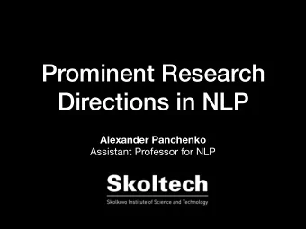 Prominent Research  Directions in NLP  Alexander Panchenko  Assistant Professor for NLP  About