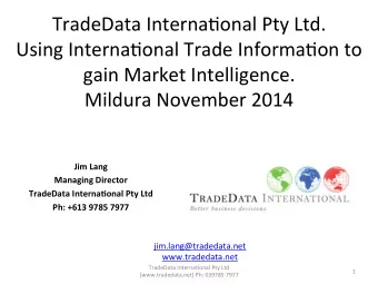 TradeData  Interna3onal  Pty  Ltd.    Using  Interna3onal  Trade  Informa3on