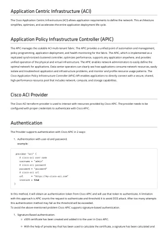 Application Centric Infrastructure (ACI)  The Cisco Application Centric Infrastructure (ACI) allows