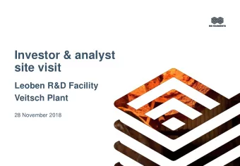 Investor &amp; analyst  site visit  Leoben R&amp;D Facility  Veitsch Plant  28 November 2018