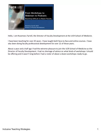 Hello, I am Rosemary Tyrrell, the Director of Faculty Development at the UCR School of Medicine.  I