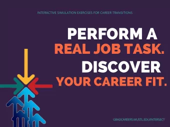 PERFORM A  REAL JOB TASK.  DISCOVER  YOUR CAREER FIT.  GRADCAREERS.WUSTL.EDU/INTERSECT  THESE