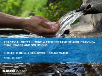 PRACTICAL OUTFALL MINE WATER TREATMENT APPLICATIONS  CHALLENGES AND SOLUTIONS  B. RILEY, D.