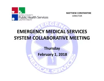 EMERGENCY MEDICAL SERVICES SYSTEM COLLABORATIVE MEETING  Thursday February 1, 2018 MATTHEW