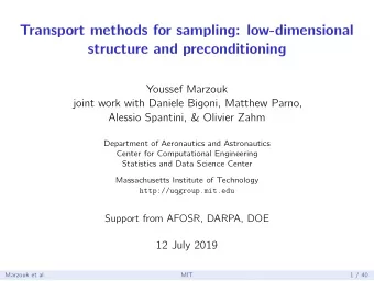 Transport methods for sampling: low-dimensional  structure and preconditioning  Youssef Marzouk