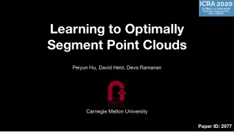 Learning to Optimally  Segment Point Clouds  Peiyun Hu, David Held, Deva Ramanan  Carnegie Mellon