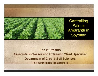 Controlling  Controlling  Palmer  Palmer  Amaranth in  Amaranth in  Soybean  Soybean  Eric P.