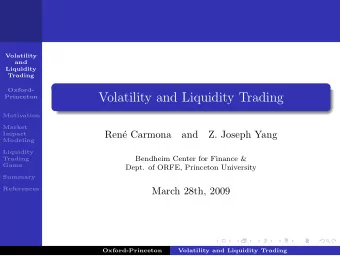 Volatility and Liquidity Trading  Princeton  Motivation  Market  Ren  e Carmona  and  Z. Joseph