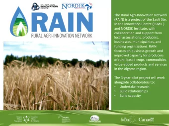 The Rural Agri-Innovation Network  (RAIN) is a project of the Sault Ste.  Marie Innovation Centre