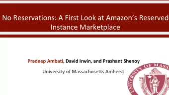 No Reservations: A First Look at Amazons Reserved  Instance Marketplace  Pradeep Ambati, David