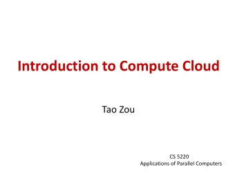 Introduction to Compute Cloud  Tao Zou  CS 5220  Applications of Parallel Computers  About me  3