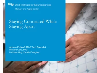 Staying Connected While  Staying Apart  Andrew Philipoff, MAC Tech Specialist  Richard Caro, PhD