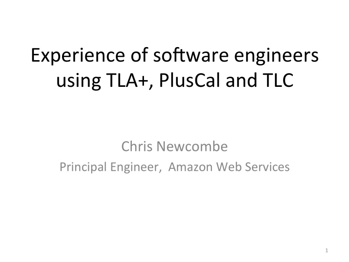 experience of so ware engineers using tla pluscal and tlc