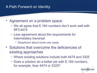 A Path Forward on Identity   Agreement on a problem space   We all agree that E.164 numbers