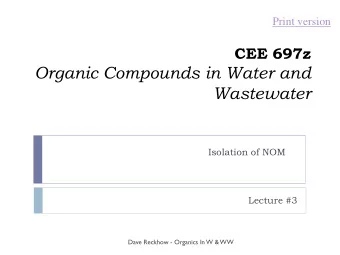 Organic Compounds in Water and  Wastewater  Isolation of NOM  Lecture #3  Dave Reckhow - Organics