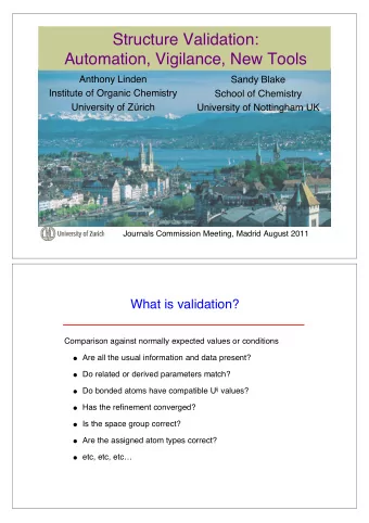 Structure Validation:  Automation, Vigilance, New Tools  Anthony Linden  Sandy Blake  Institute of