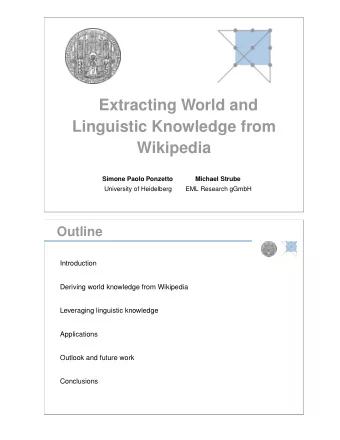 Extracting World and  Linguistic Knowledge from  Wikipedia  Simone Paolo Ponzetto  Michael Strube