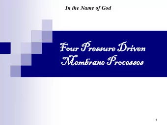 Four  ur Pr  Pressure  essure Driven  riven  Mem  Membrane  brane Pr  Processes  cesses  1  Four