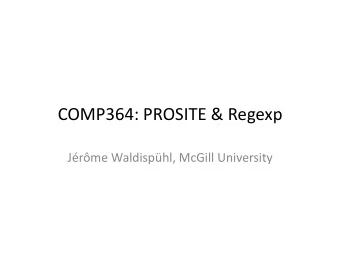 COMP364:  PROSITE  &amp;  Regexp    Jrme  Waldisphl,  McGill  University
