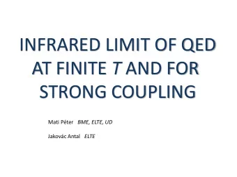 AT FINITE T AND FOR  STRONG COUPLING Mati Pter BME, ELTE, UD Jakovc Antal ELTE The