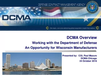 DCMA Overview  Working with the Department of Defense  An Opportunity for Wisconsin Manufacturers