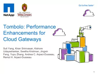 Cloud Gateways  Suli Yang, Kiran Srinivasan, Kishore  Udayashankar, Swetha Krishnan, Jingxin  Feng,