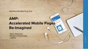 AMP:  Accelerated Mobile Pages  Re-Imagined  Karen Stevenson  Director of Technology  L U L L A B O