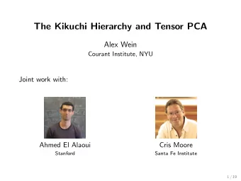 The Kikuchi Hierarchy and Tensor PCA  Alex Wein  Courant Institute, NYU  Joint work with:  Ahmed El