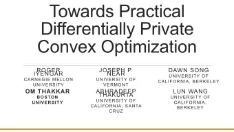 Towards Practical  Differentially Private Convex Optimization  ROGER  JOSEPH P.  DAWN SONG  IYENGAR