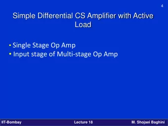 Simple Differential CS Amplifier with Active  Load  Single Stage Op Amp  Input stage of