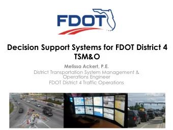 Decision Support Systems for FDOT District 4  TSM&amp;O  Melissa Ackert, P.E.  District