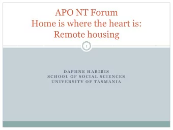APO NT Forum  Home is where the heart is:  Remote housing  1  D A P H N E  H A B I B I S  S C H O O