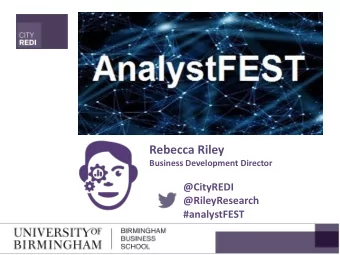Rebecca Riley  Business Development Director  @CityREDI  @RileyResearch  #analystFEST  Welcome!