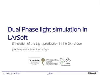 Dua  ual P  Pha  hase  se l  light  ght simul  ulati  tion i  in  n  LArSoft  ArSoft  Simulation of