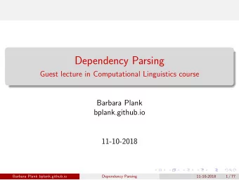 Dependency Parsing  Guest lecture in Computational Linguistics course  Barbara Plank