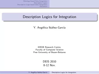 Description Logics for Integration  Y. Ang  elica Ib  a  nez-Garc  a  KRDB Research