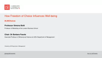 How Freedom of Choice Influences Well-being  #LSEChoices  Professor Simona Botti  Professor of
