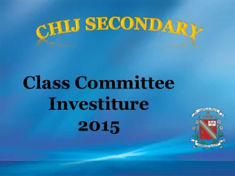 Class Committee  Investiture  2015  CHIJ Secondary Class Committee Sec 1/1  Chairperson  : Ho