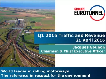 Q1 2016 Traffic and Revenue  21 April 2016  Jacques Gounon  Chairman &amp; Chief Executive Officer