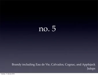 no. 5  Brandy including Eau de Vie, Calvados, Cognac, and Applejack  Juleps  Tuesday, 17 January