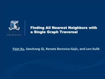 Finding  Finding Al  All  l Nearest  earest Neighb  Neighbors  ors wi  with  th  a Single  a Single