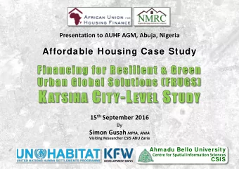Affordable Housing Case Study 15 th September 2016  By Simon Gusah MPIA, ANIA  Visiting Researcher