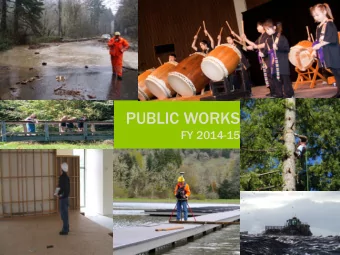 PUBLIC WORKS  FY 2014-15  PUBLIC WORKS MISSION  Maintain and enhance the livability and